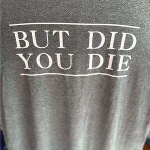 But Did You Die Graphic Tank